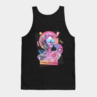 Pretty but petty Tank Top